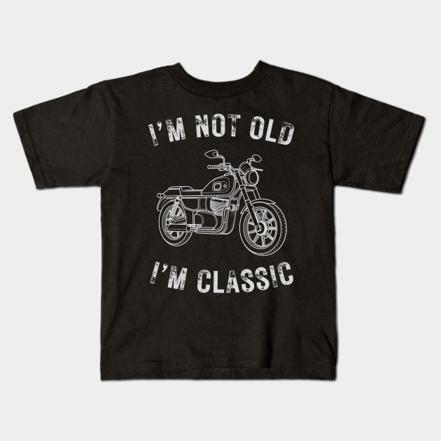 I’m not old I’m a classic vintage motorcycle Kids T-Shirt by WearablePSA